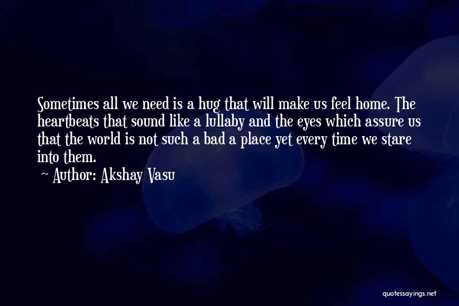 Sometimes All You Need Is Hug Quotes By Akshay Vasu