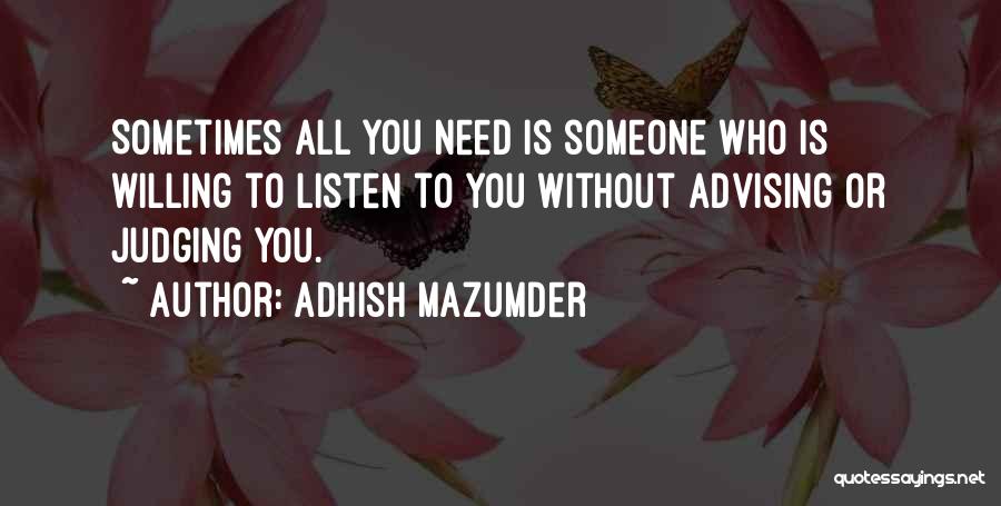 Sometimes All You Need Is Love Quotes By Adhish Mazumder