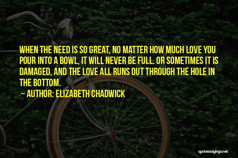 Sometimes All You Need Is Love Quotes By Elizabeth Chadwick