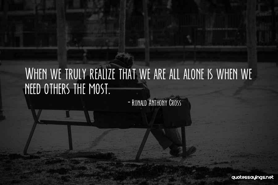 Sometimes All You Need Is To Be Alone Quotes By Ronald Anthony Cross