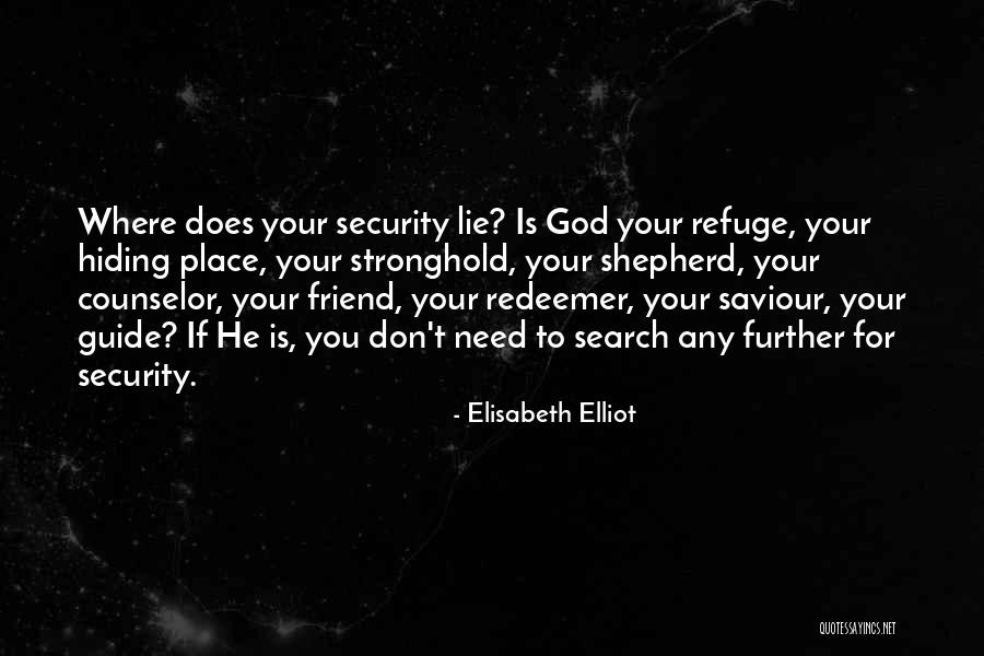 Sometimes All You Need's A Friend Quotes By Elisabeth Elliot