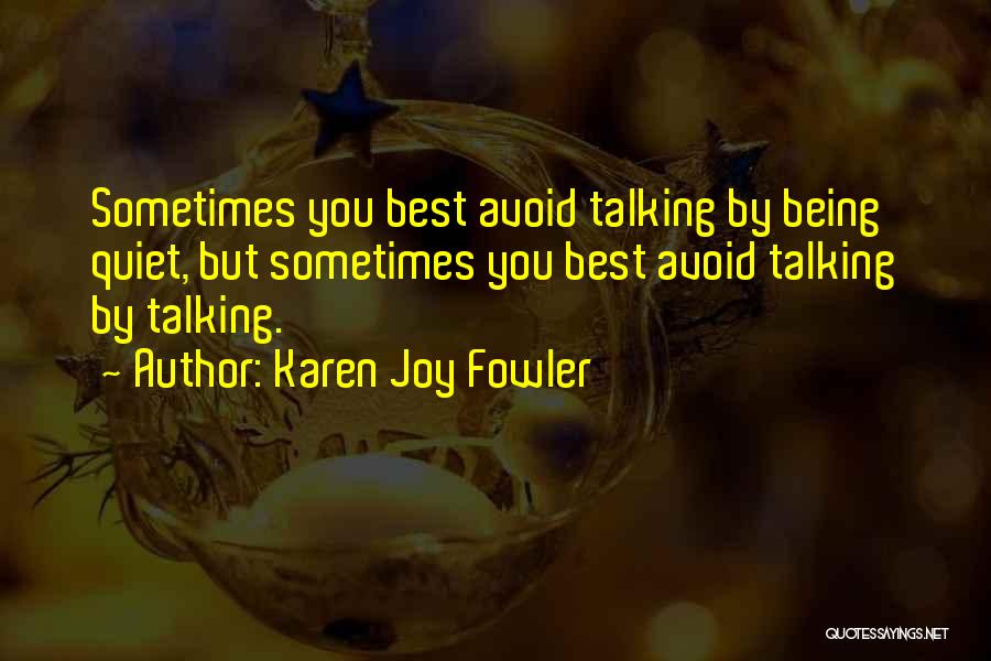 Sometimes Being Quiet Quotes By Karen Joy Fowler