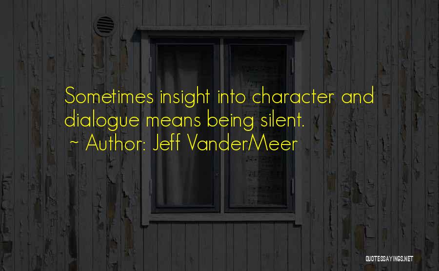 Sometimes Being Silent Quotes By Jeff VanderMeer