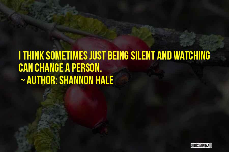 Sometimes Being Silent Quotes By Shannon Hale