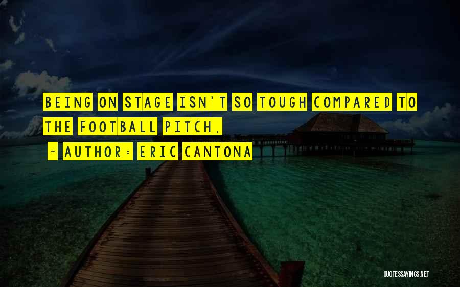Sometimes Being Tough Quotes By Eric Cantona