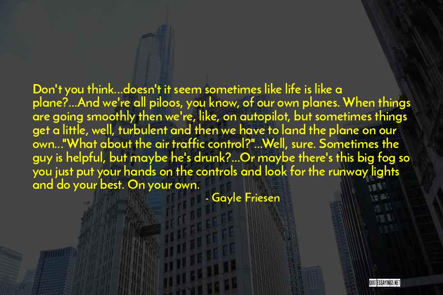 Sometimes Best Things Life Quotes By Gayle Friesen Sometimes Best Things Life Quotes By Gayle Friesen