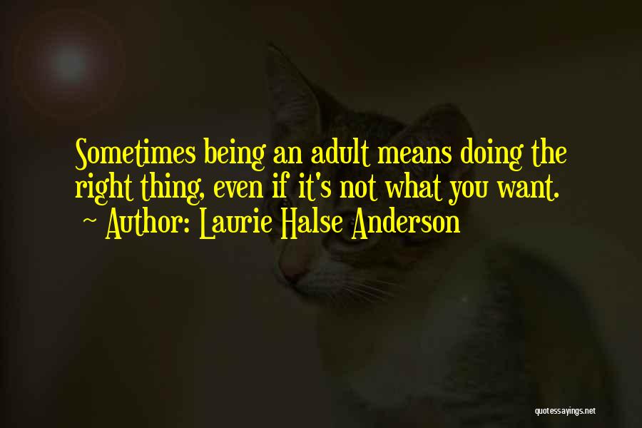 Sometimes Doing What's Right Quotes By Laurie Halse Anderson