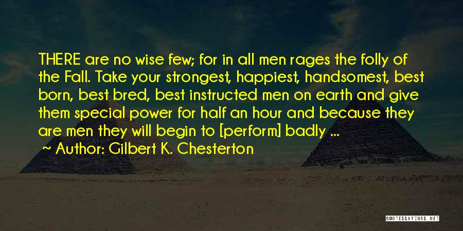 Sometimes Even The Strongest Fall Quotes By Gilbert K. Chesterton