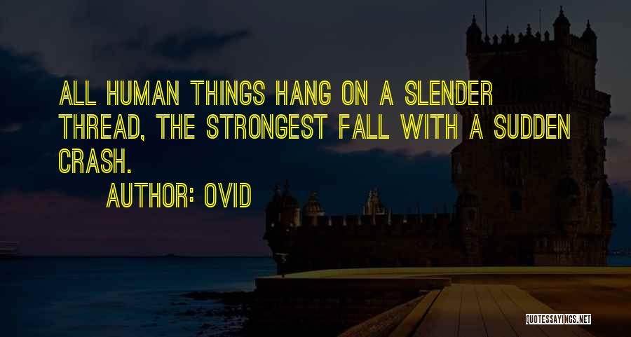 Sometimes Even The Strongest Fall Quotes By Ovid