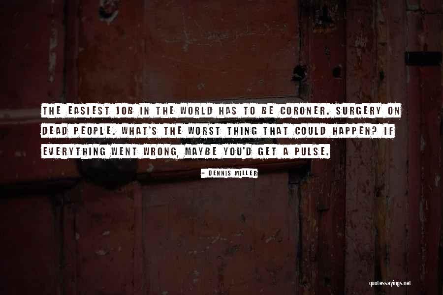 Sometimes Everything Goes Wrong Quotes By Dennis Miller Sometimes Everything Goes Wrong Quotes By Dennis Miller