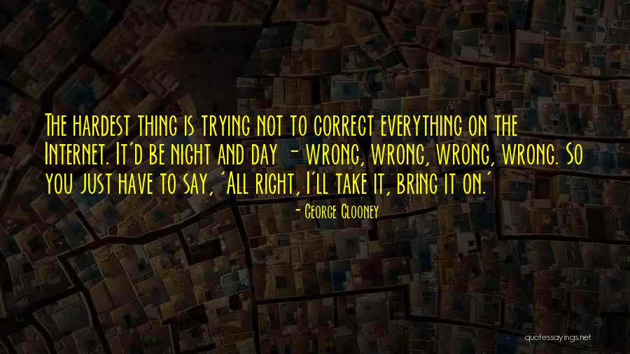 Sometimes Everything Goes Wrong Quotes By George Clooney Sometimes Everything Goes Wrong Quotes By George Clooney