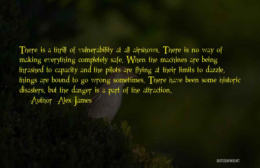 Sometimes Everything Is Wrong Quotes By Alex James