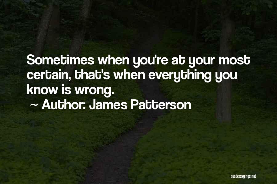 Sometimes Everything Is Wrong Quotes By James Patterson