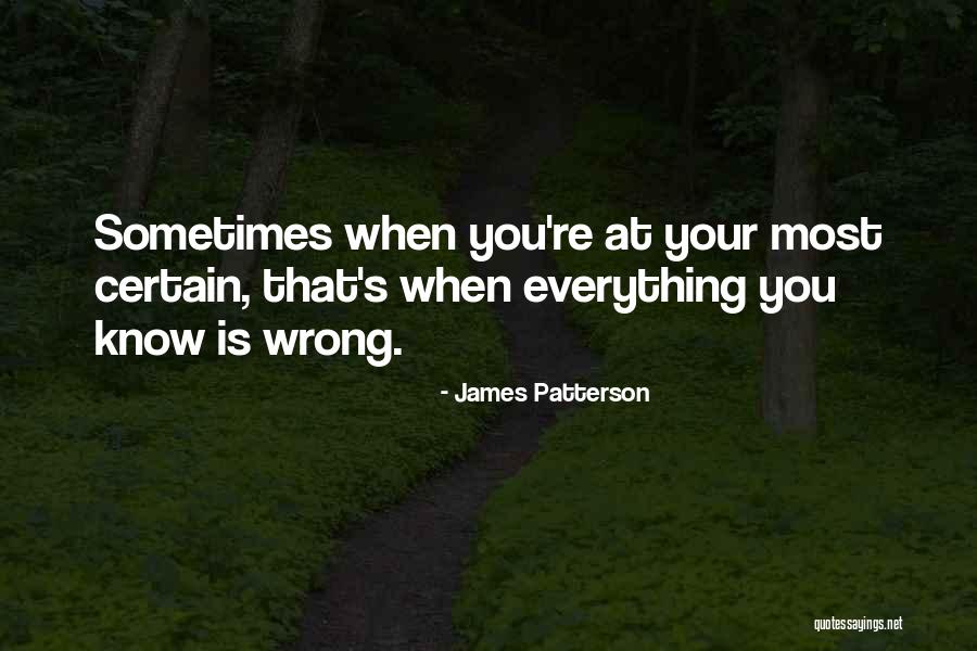 Sometimes Everything Is Wrong Quotes By James Patterson