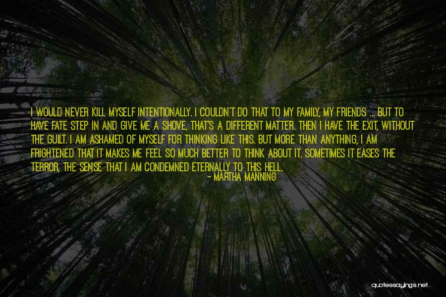 Sometimes Friends Better Than Family Quotes By Martha Manning Sometimes Friends Better Than Family Quotes By Martha Manning