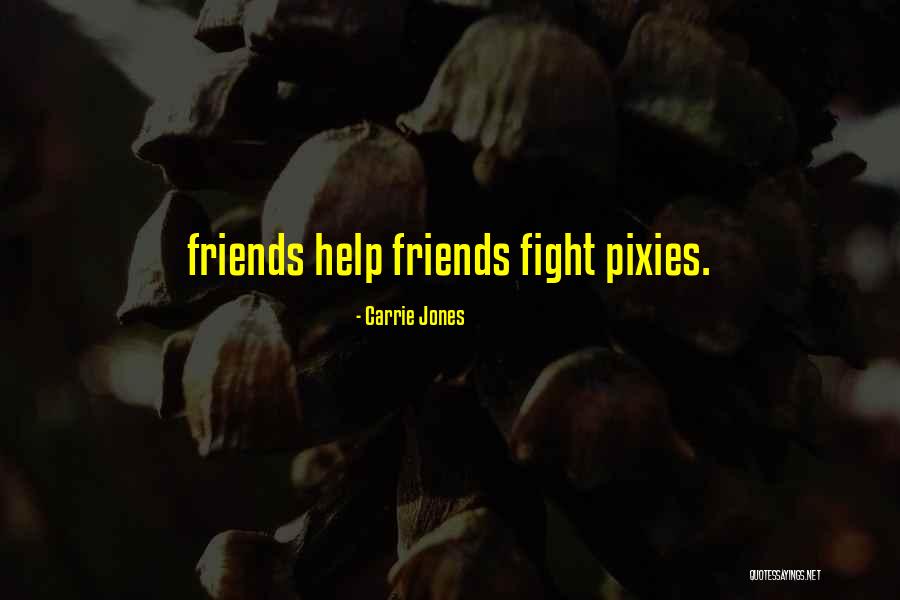 Sometimes Friends Fight Quotes By Carrie Jones