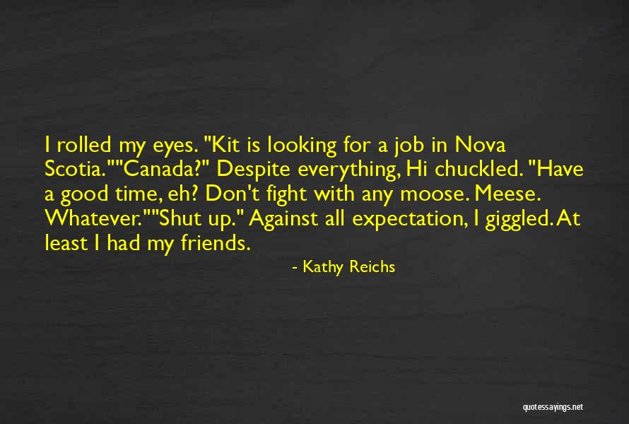 Sometimes Friends Fight Quotes By Kathy Reichs