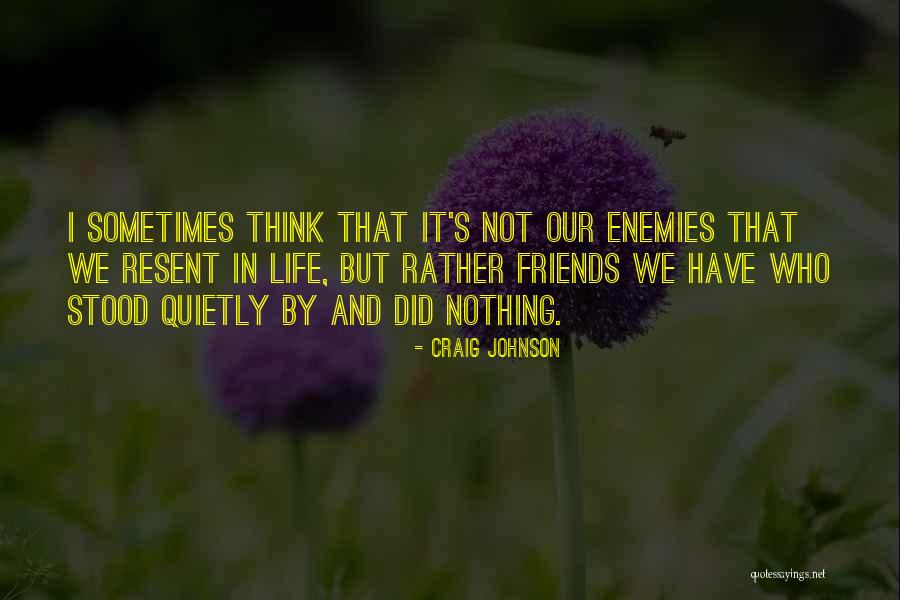 Sometimes Friends Quotes By Craig Johnson Sometimes Friends Quotes By Craig Johnson