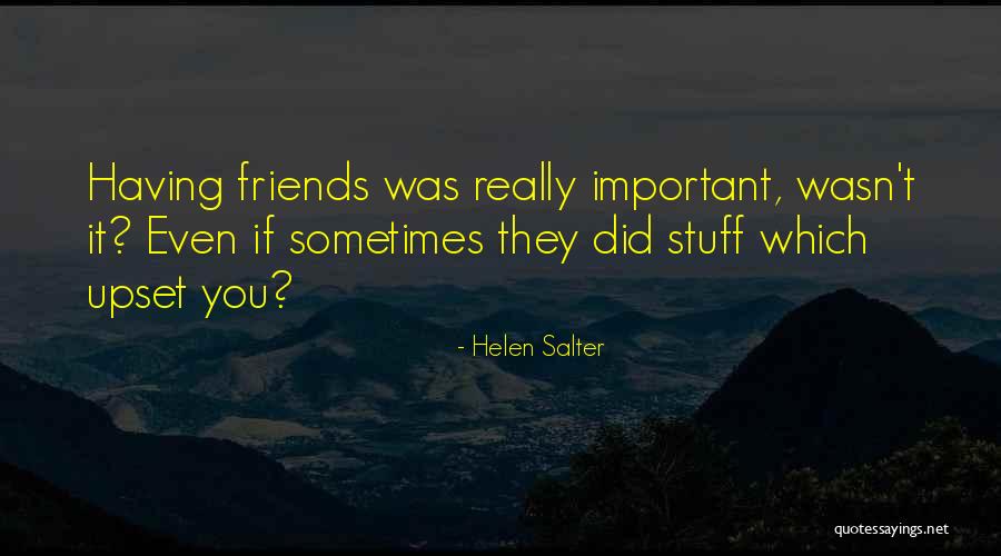 Sometimes Friends Quotes By Helen Salter Sometimes Friends Quotes By Helen Salter
