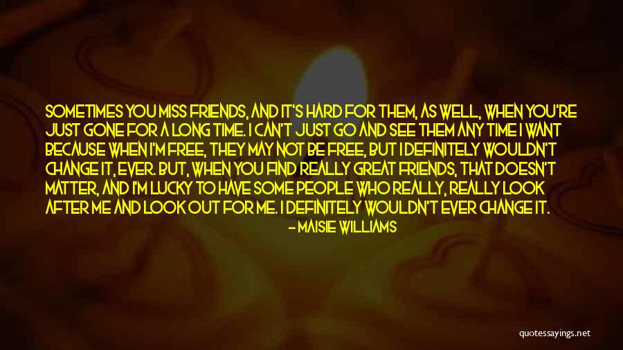 Sometimes Friends Quotes By Maisie Williams Sometimes Friends Quotes By Maisie Williams