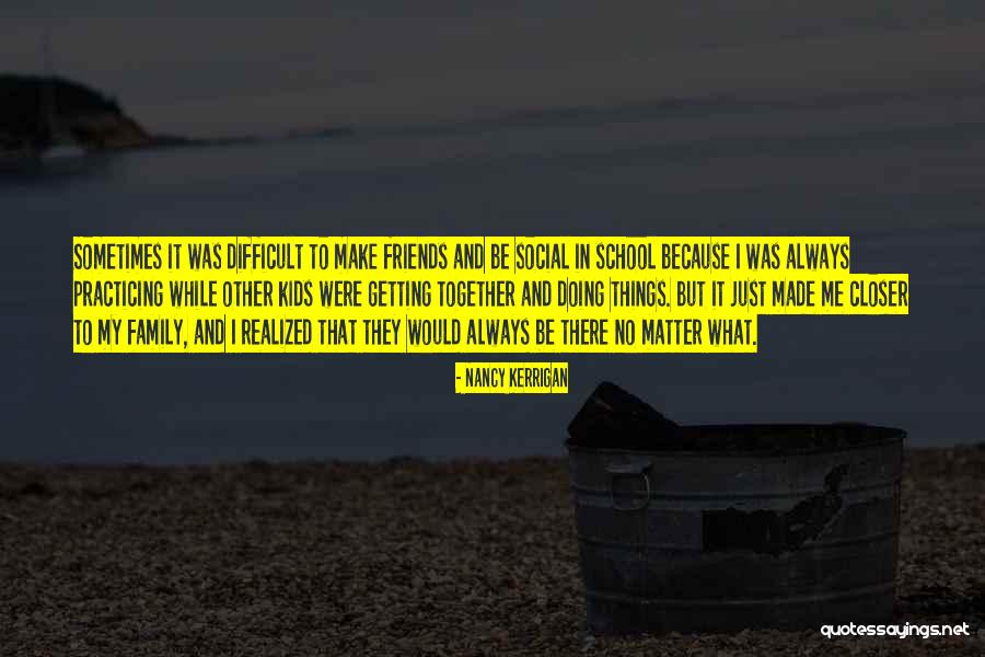 Sometimes Friends Quotes By Nancy Kerrigan Sometimes Friends Quotes By Nancy Kerrigan