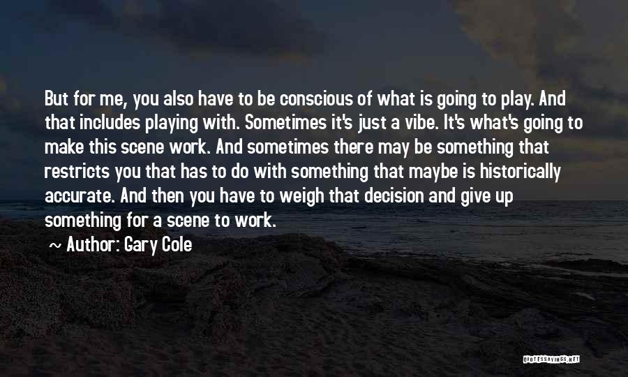 Sometimes Giving Up Quotes By Gary Cole