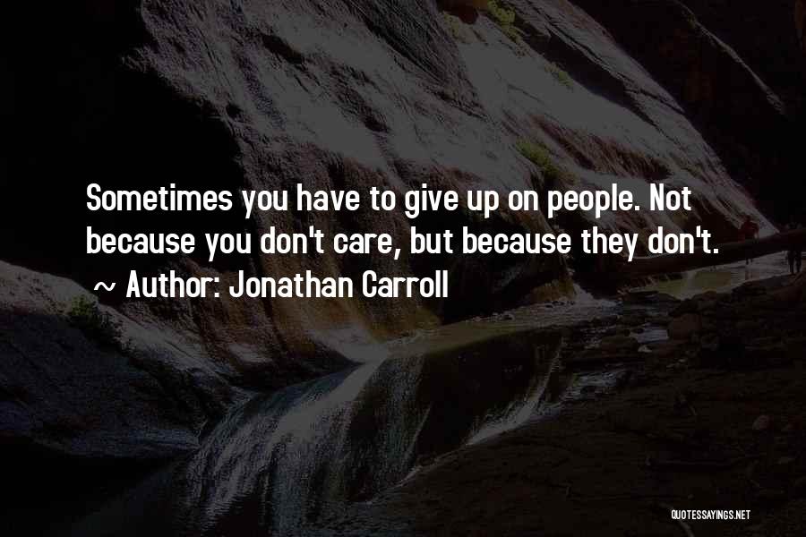 Sometimes Giving Up Quotes By Jonathan Carroll