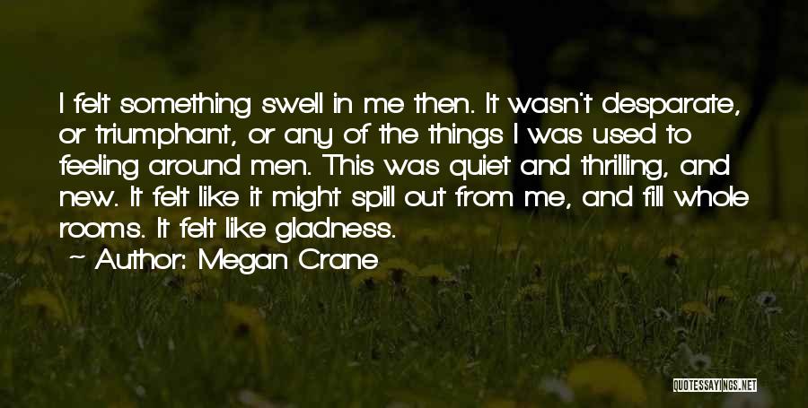 Sometimes Gladness Quotes By Megan Crane