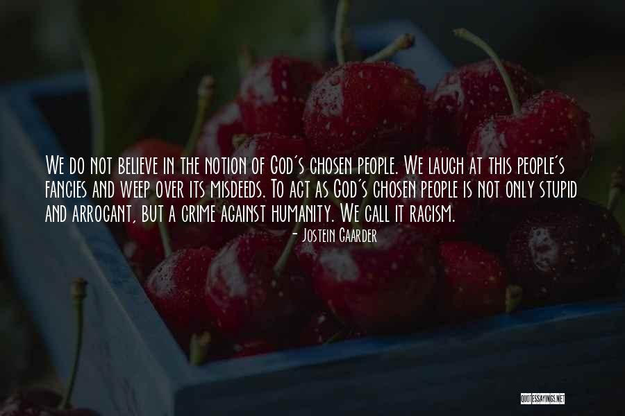 Sometimes I Act Stupid Quotes By Jostein Gaarder Sometimes I Act Stupid Quotes By Jostein Gaarder