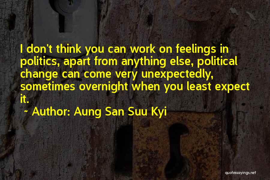 Sometimes I Don't Think Quotes By Aung San Suu Kyi