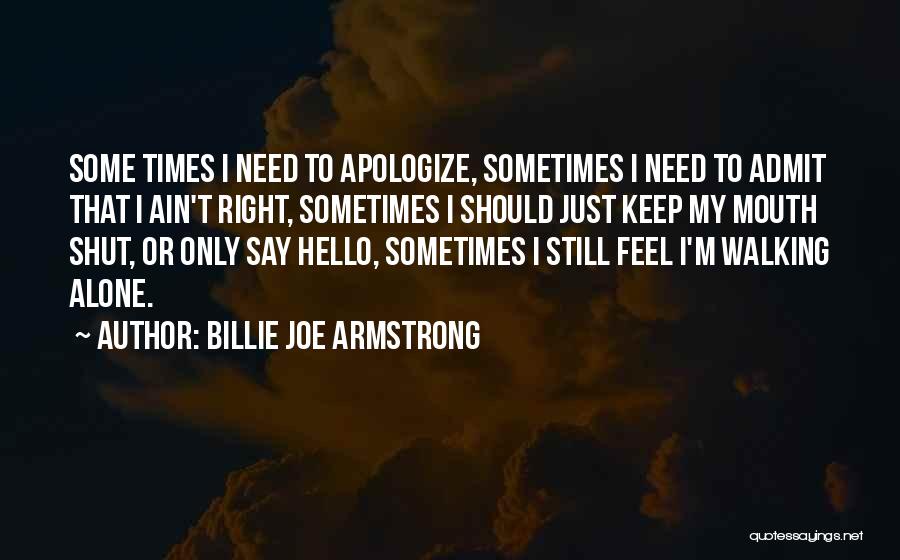 Sometimes I Feel Alone Quotes By Billie Joe Armstrong