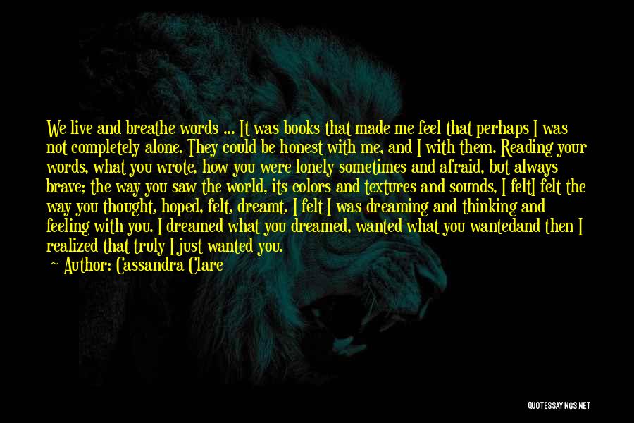 Sometimes I Feel Alone Quotes By Cassandra Clare