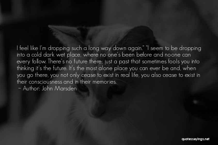 Sometimes I Feel Alone Quotes By John Marsden
