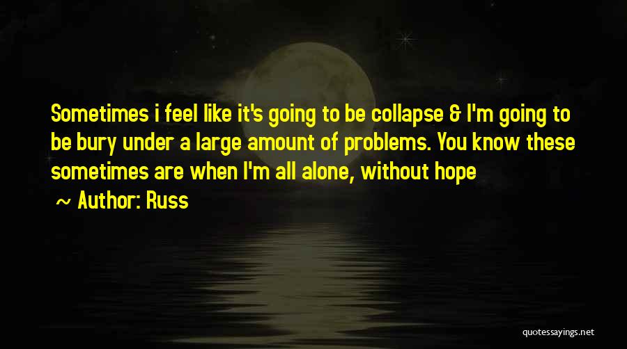 Sometimes I Feel Alone Quotes By Russ