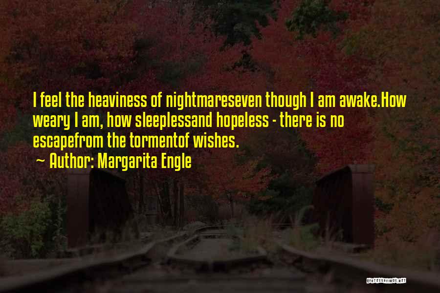 Sometimes I Feel Hopeless Quotes By Margarita Engle Sometimes I Feel Hopeless Quotes By Margarita Engle