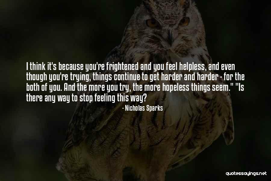 Sometimes I Feel Hopeless Quotes By Nicholas Sparks Sometimes I Feel Hopeless Quotes By Nicholas Sparks