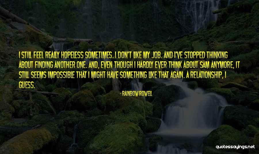 Sometimes I Feel Hopeless Quotes By Rainbow Rowell Sometimes I Feel Hopeless Quotes By Rainbow Rowell
