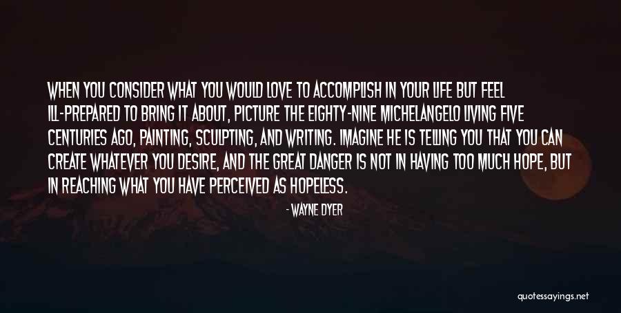 Sometimes I Feel Hopeless Quotes By Wayne Dyer