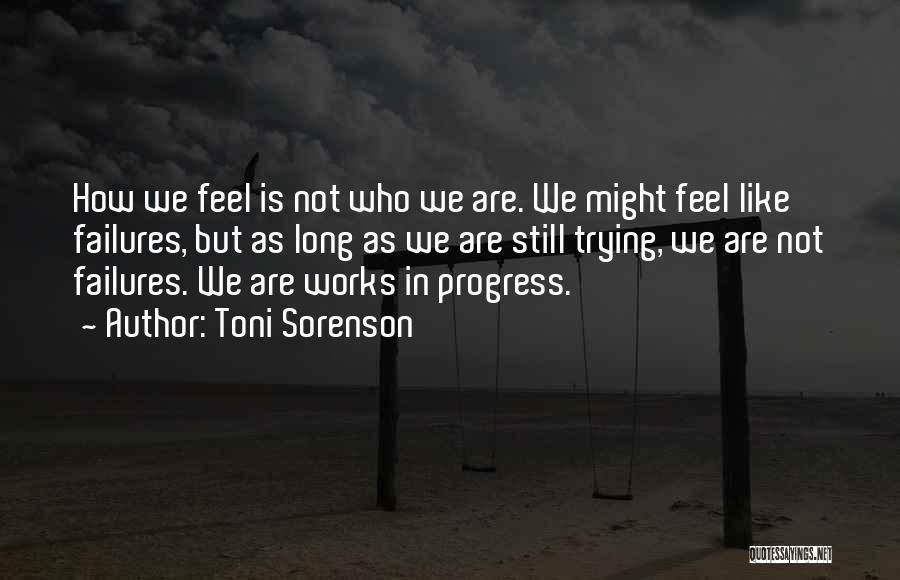 Sometimes I Feel Like A Failure Quotes By Toni Sorenson