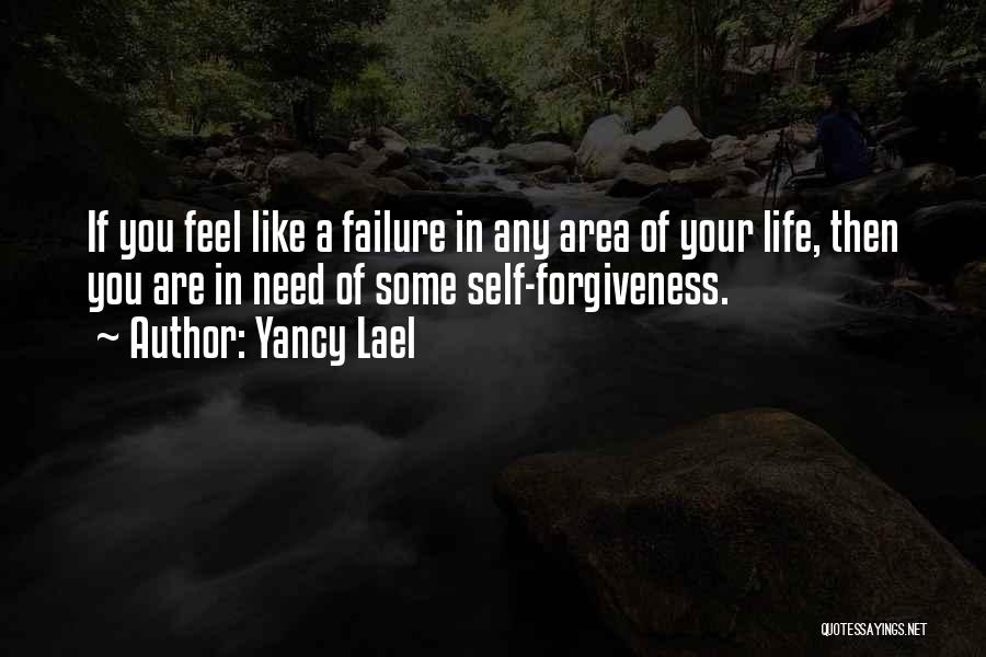 Sometimes I Feel Like A Failure Quotes By Yancy Lael