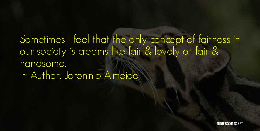 Sometimes I Feel Like Funny Quotes By Jeroninio Almeida