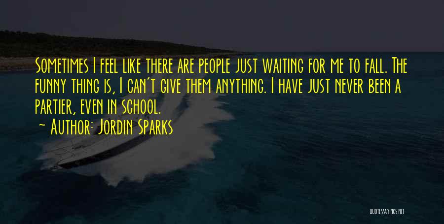 Sometimes I Feel Like Funny Quotes By Jordin Sparks