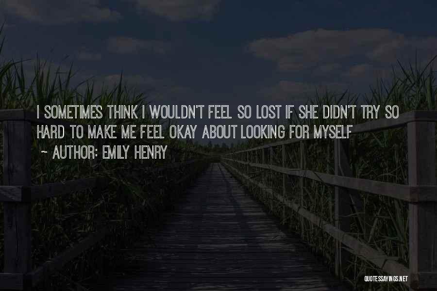 Sometimes I Feel Lost Quotes By Emily Henry