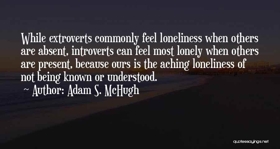 Sometimes I Feel So Lonely Quotes By Adam S. McHugh