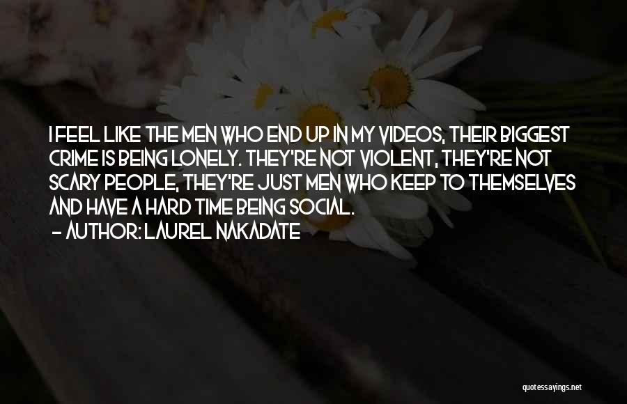 Sometimes I Feel So Lonely Quotes By Laurel Nakadate