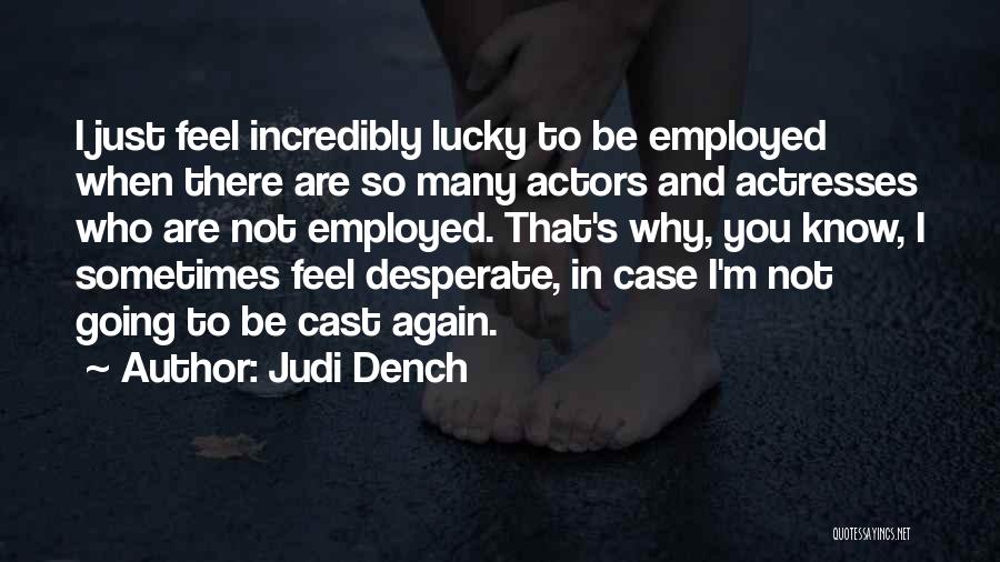 Sometimes I Feel So Lucky Quotes By Judi Dench
