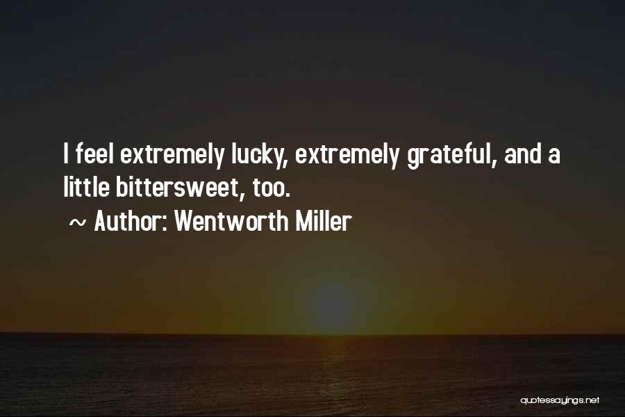 Sometimes I Feel So Lucky Quotes By Wentworth Miller