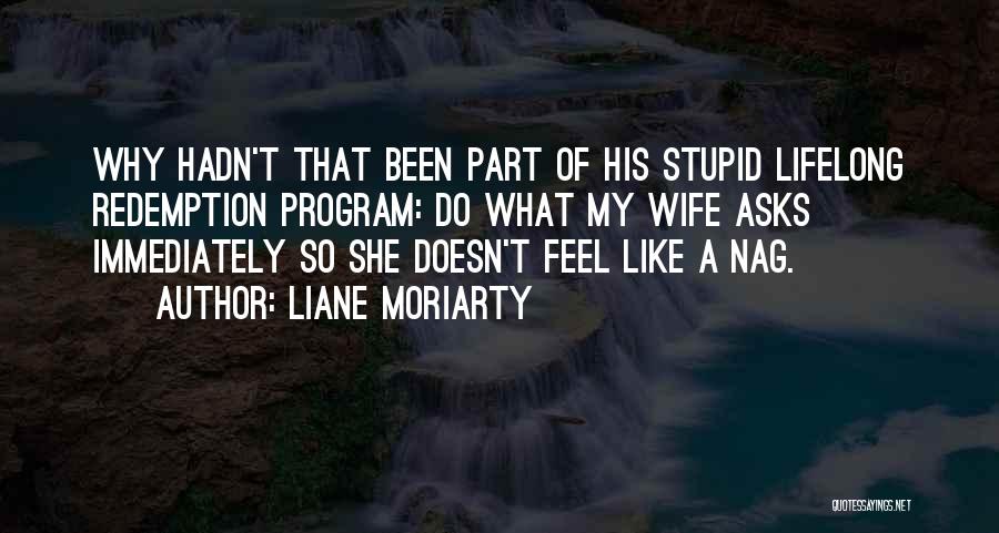 Sometimes I Feel Stupid Quotes By Liane Moriarty