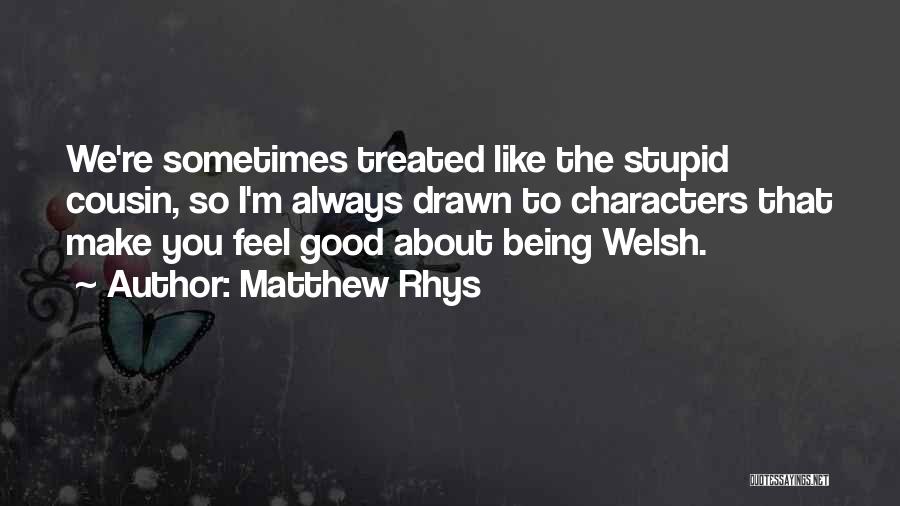 Sometimes I Feel Stupid Quotes By Matthew Rhys