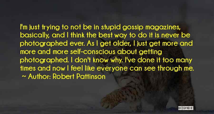 Sometimes I Feel Stupid Quotes By Robert Pattinson